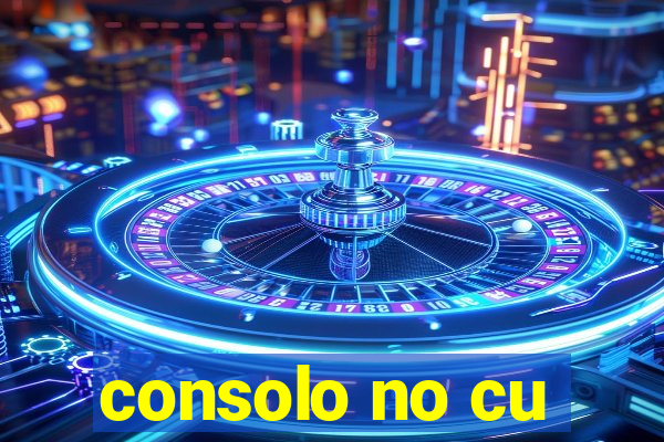 consolo no cu